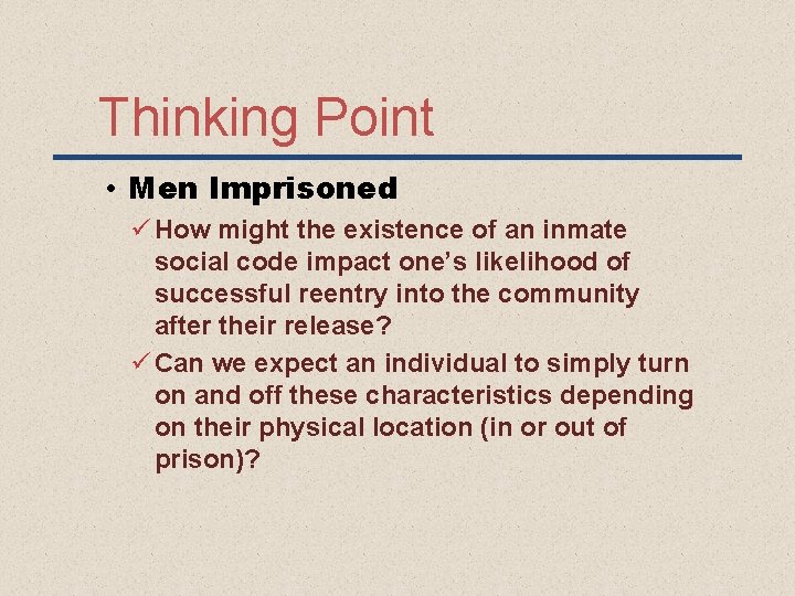 Thinking Point • Men Imprisoned ü How might the existence of an inmate social