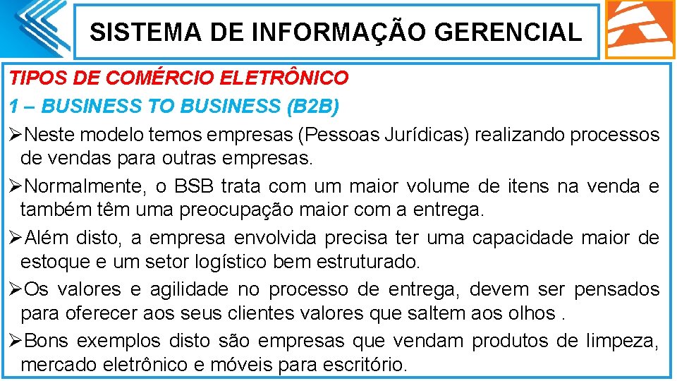 SISTEMA DE INFORMAÇÃO GERENCIAL TIPOS DE COMÉRCIO ELETRÔNICO 1 – BUSINESS TO BUSINESS (B