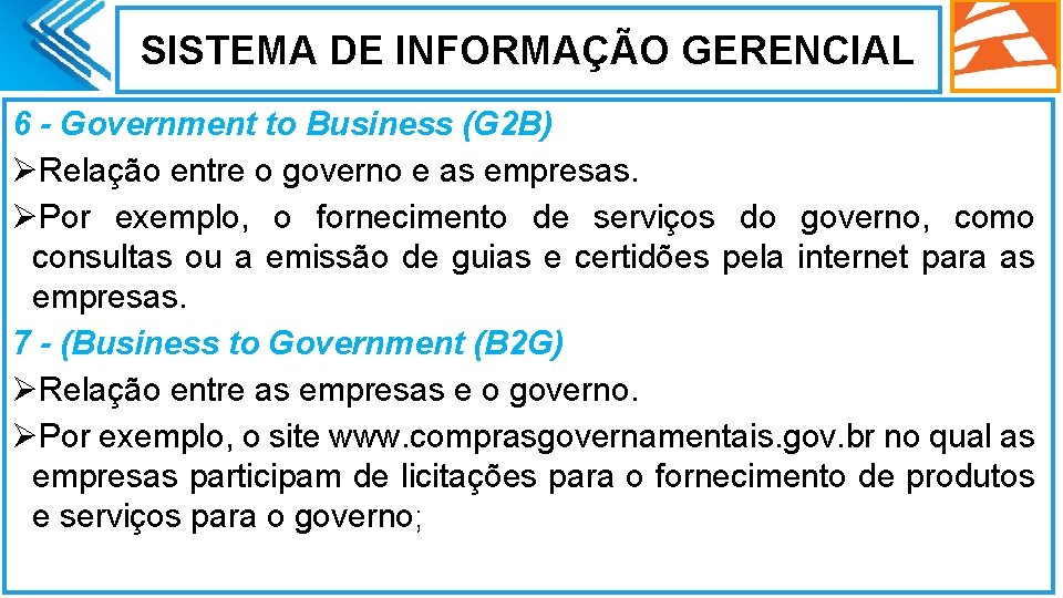 SISTEMA DE INFORMAÇÃO GERENCIAL 6 - Government to Business (G 2 B) ØRelação entre