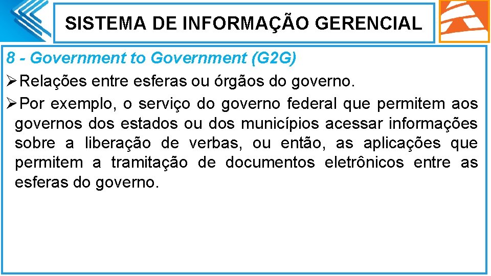 SISTEMA DE INFORMAÇÃO GERENCIAL 8 - Government to Government (G 2 G) ØRelações entre