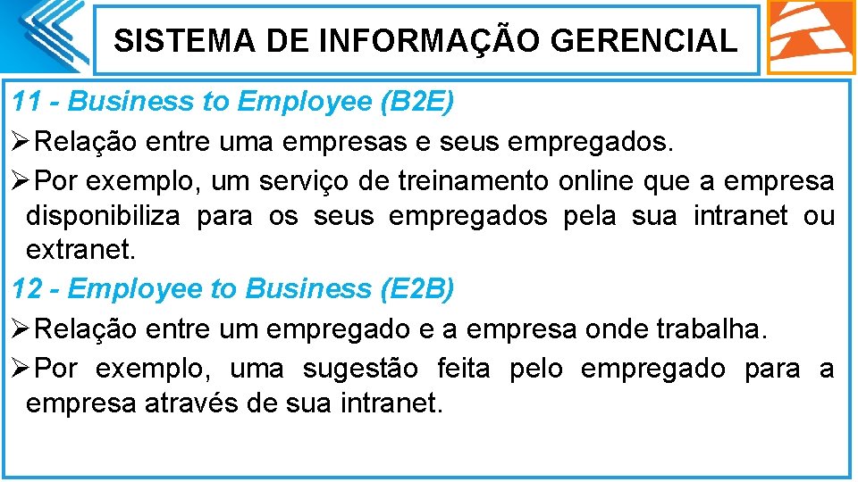 SISTEMA DE INFORMAÇÃO GERENCIAL 11 - Business to Employee (B 2 E) ØRelação entre