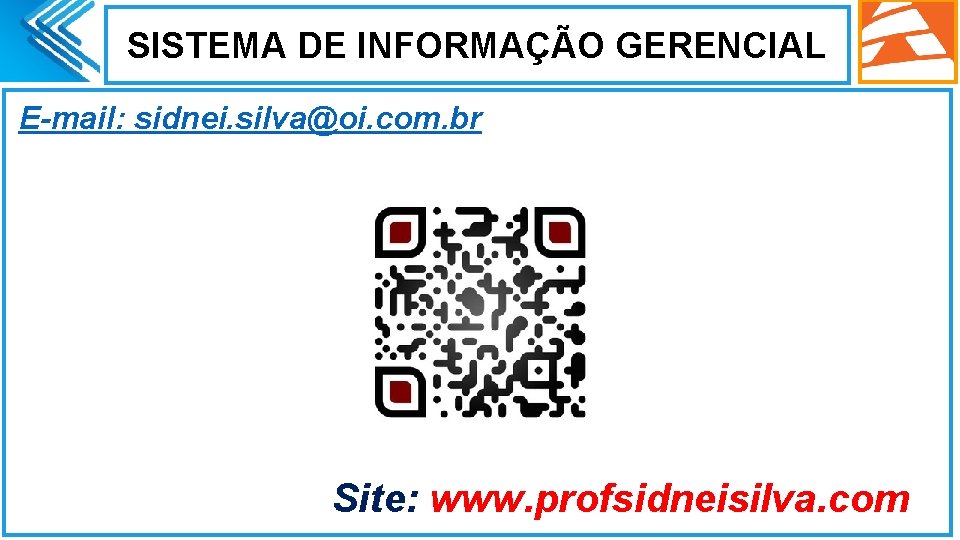 SISTEMA DE INFORMAÇÃO GERENCIAL E-mail: sidnei. silva@oi. com. br Site: www. profsidneisilva. com 