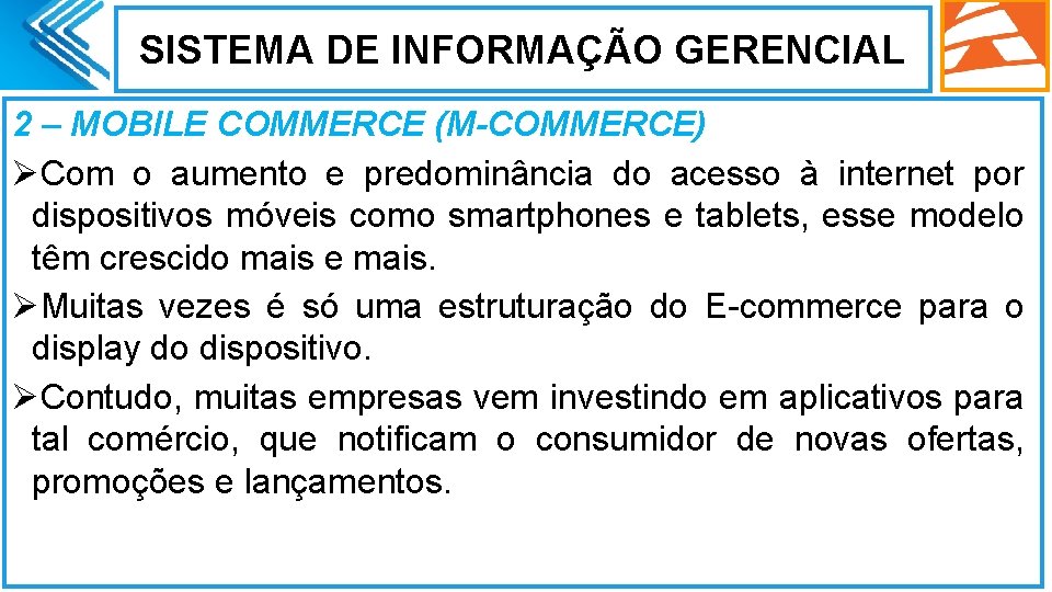 SISTEMA DE INFORMAÇÃO GERENCIAL 2 – MOBILE COMMERCE (M-COMMERCE) ØCom o aumento e predominância