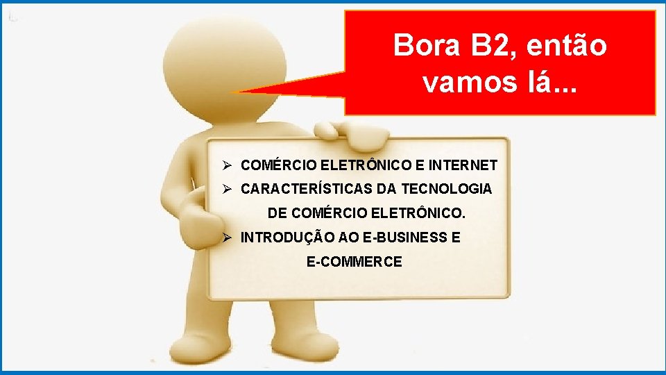 GRADUAÇÃO EM PSICOLOGIA ORGANIZACIONAL Bora B 2, então vamos lá. . . Ø COMÉRCIO