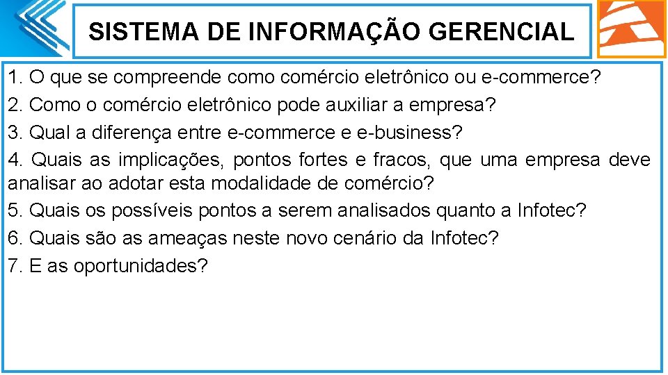 SISTEMA DE INFORMAÇÃO GERENCIAL 1. O que se compreende como comércio eletrônico ou e-commerce?