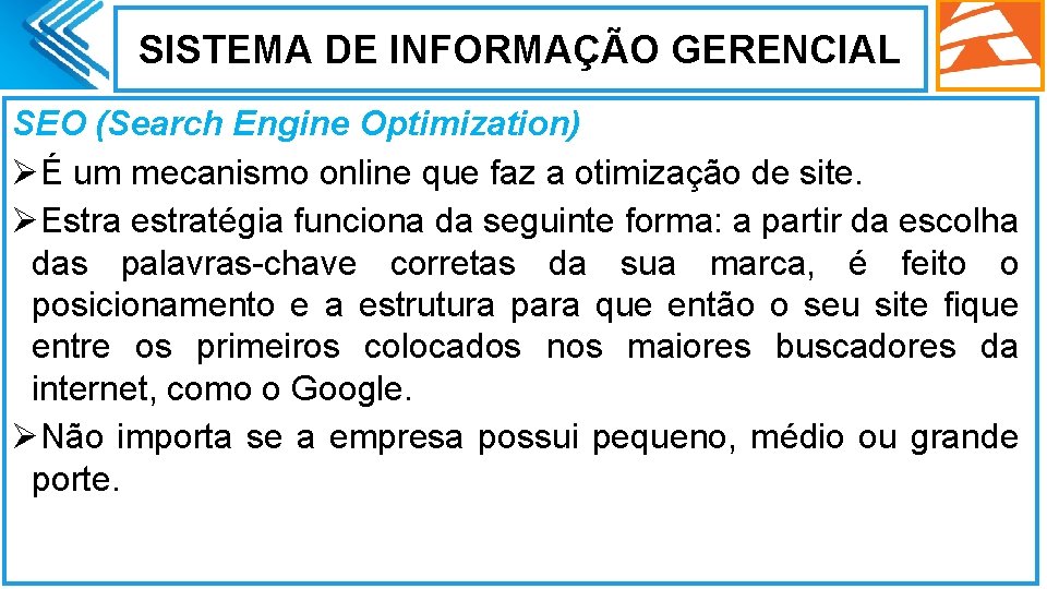 SISTEMA DE INFORMAÇÃO GERENCIAL SEO (Search Engine Optimization) ØÉ um mecanismo online que faz