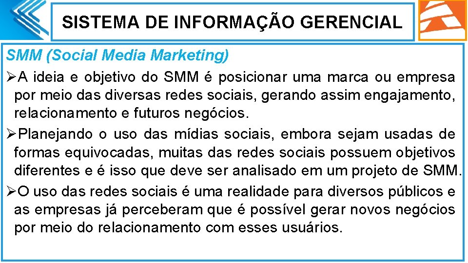 SISTEMA DE INFORMAÇÃO GERENCIAL SMM (Social Media Marketing) ØA ideia e objetivo do SMM