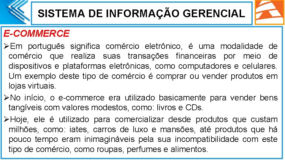 SISTEMA DE INFORMAÇÃO GERENCIAL E-COMMERCE ØEm português significa comércio eletrônico, é uma modalidade de