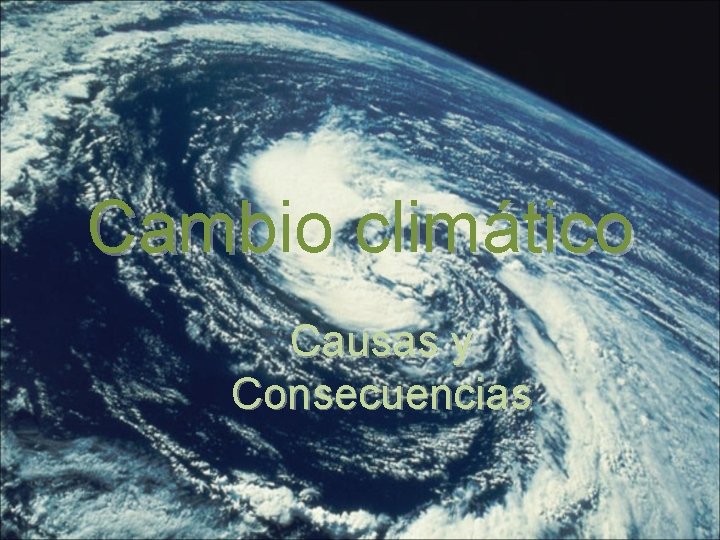 Cambio climático Causas y Consecuencias 