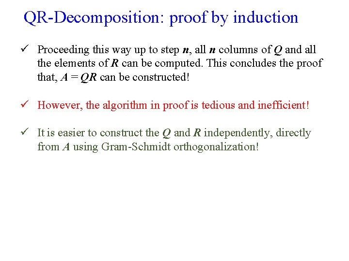 QR-Decomposition: proof by induction ü Proceeding this way up to step n, all n