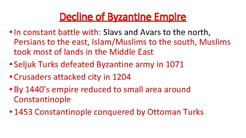 Decline of Byzantine Empire • In constant battle with: Slavs and Avars to the