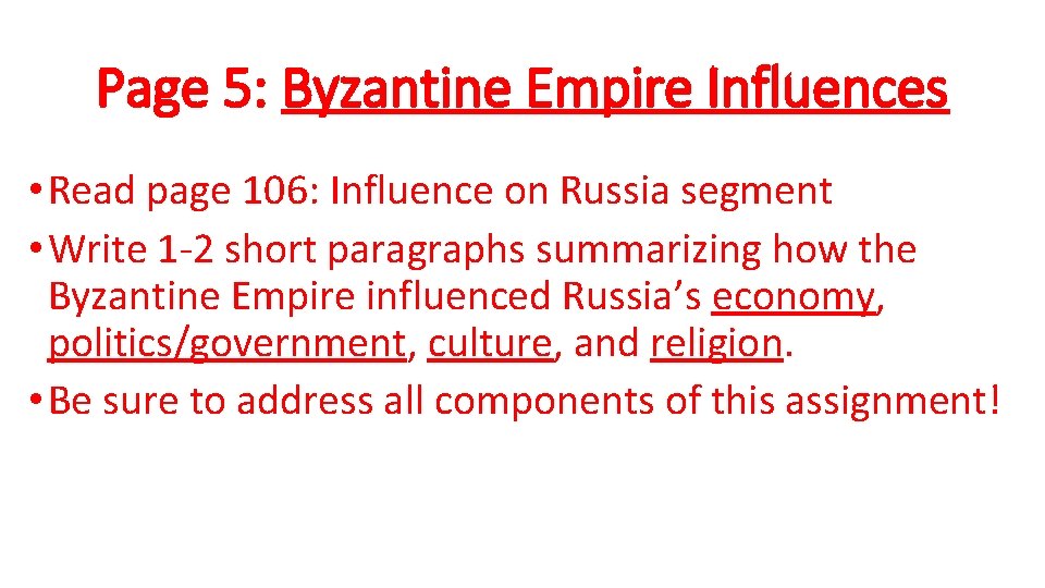 Page 5: Byzantine Empire Influences • Read page 106: Influence on Russia segment •