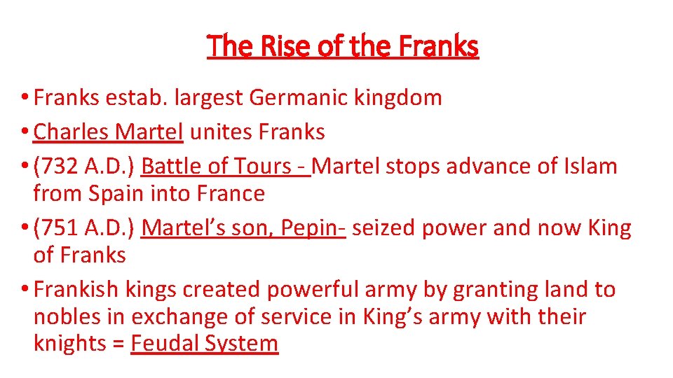 The Rise of the Franks • Franks estab. largest Germanic kingdom • Charles Martel