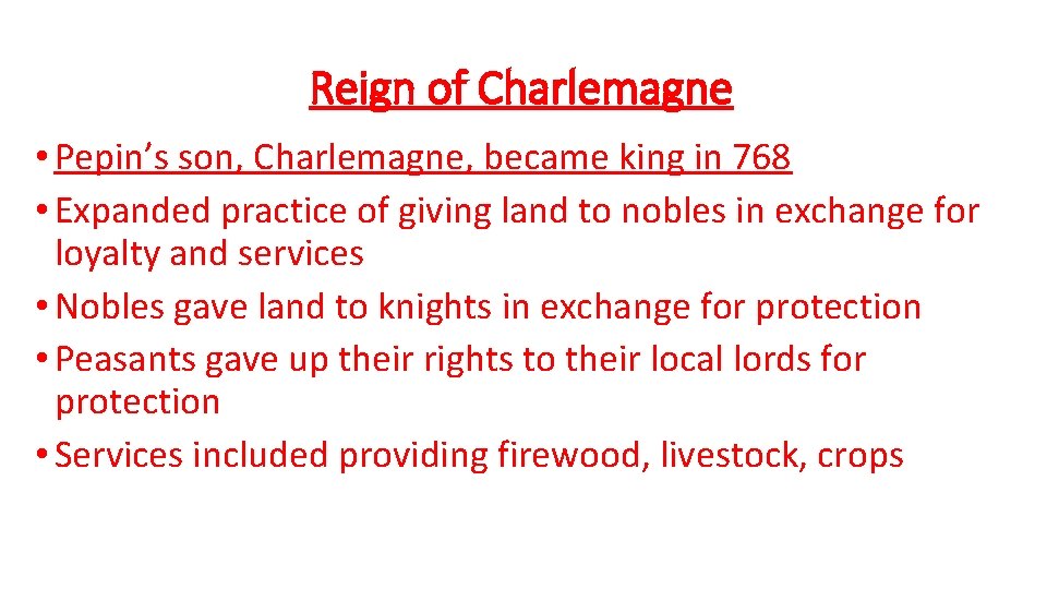 Reign of Charlemagne • Pepin’s son, Charlemagne, became king in 768 • Expanded practice