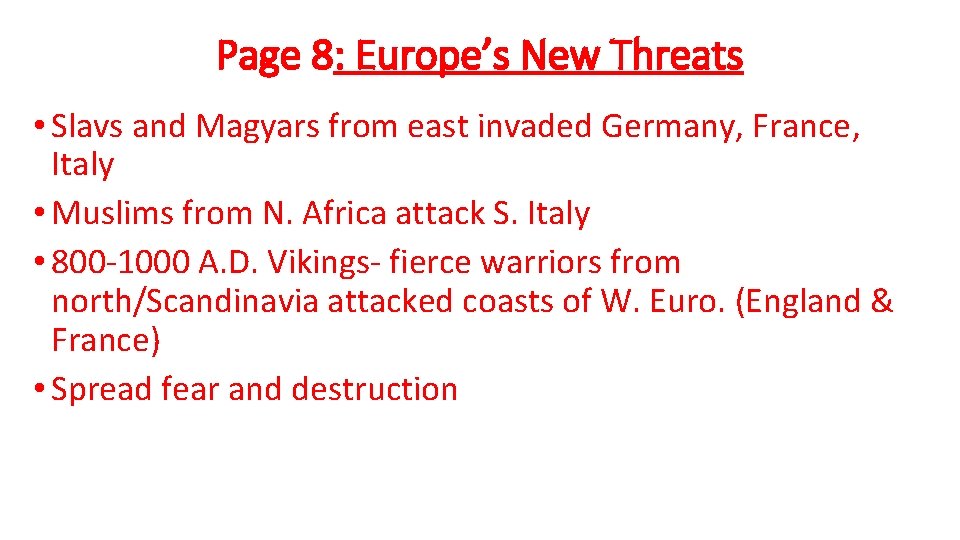Page 8: Europe’s New Threats • Slavs and Magyars from east invaded Germany, France,