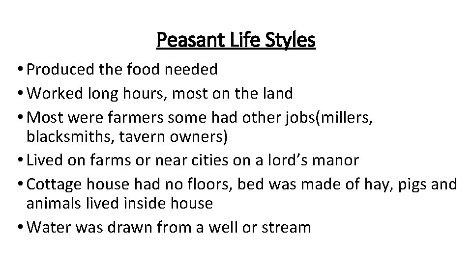 Peasant Life Styles • Produced the food needed • Worked long hours, most on