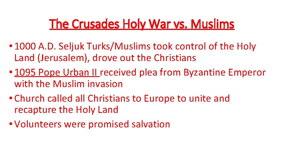 The Crusades Holy War vs. Muslims • 1000 A. D. Seljuk Turks/Muslims took control