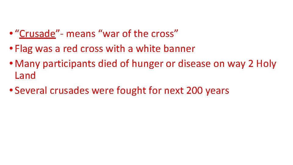  • “Crusade”- means “war of the cross” • Flag was a red cross