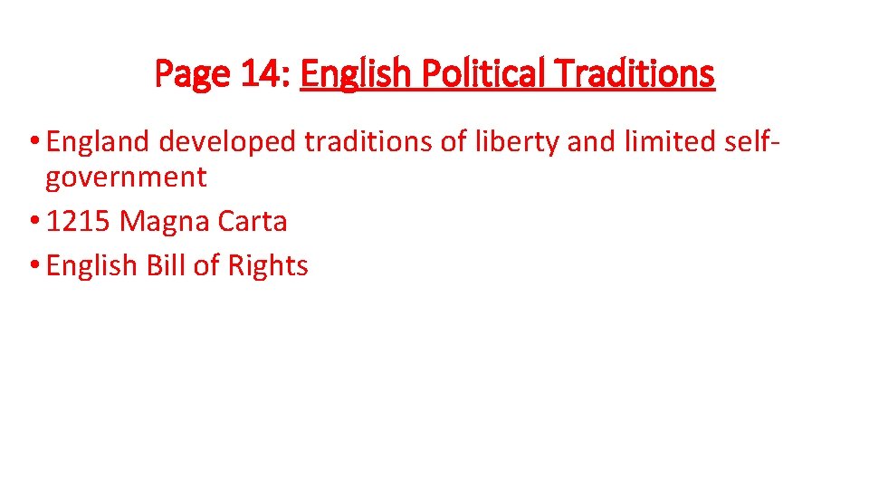 Page 14: English Political Traditions • England developed traditions of liberty and limited selfgovernment