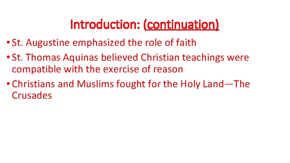 Introduction: (continuation) • St. Augustine emphasized the role of faith • St. Thomas Aquinas