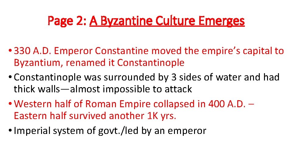Page 2: A Byzantine Culture Emerges • 330 A. D. Emperor Constantine moved the