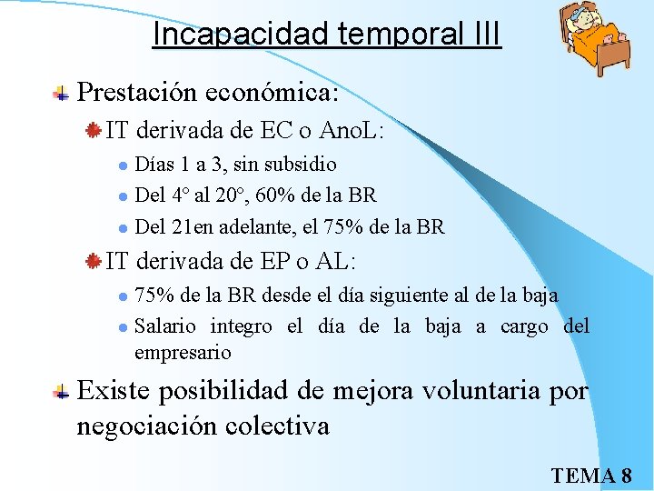 Incapacidad temporal III Prestación económica: IT derivada de EC o Ano. L: Días 1