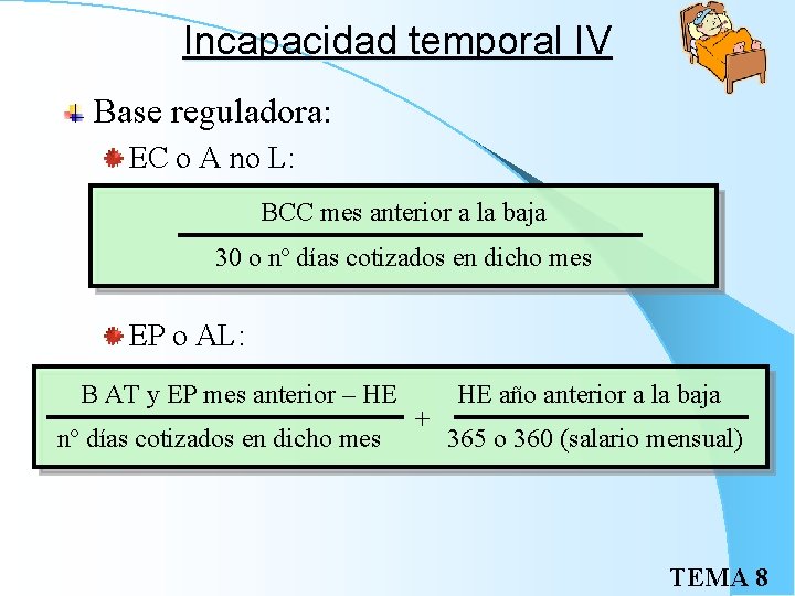 Incapacidad temporal IV Base reguladora: EC o A no L: BCC mes anterior a