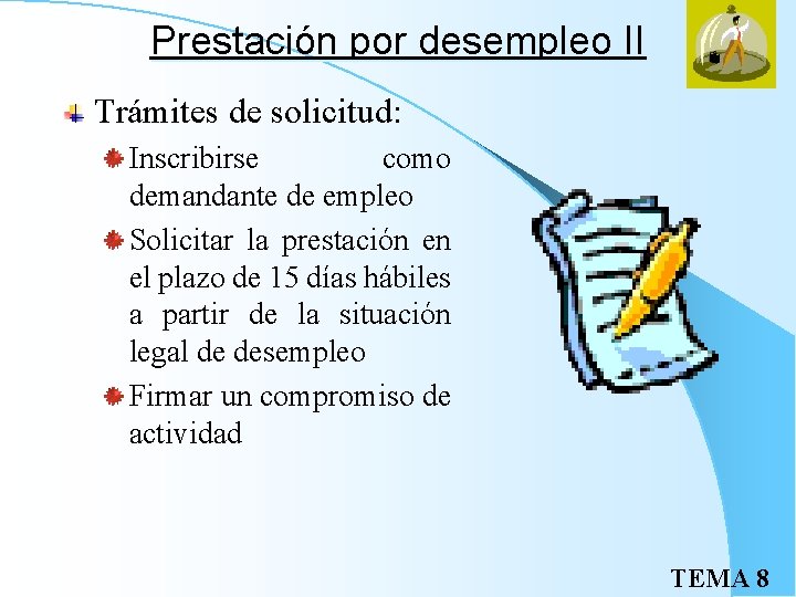 Prestación por desempleo II Trámites de solicitud: Inscribirse como demandante de empleo Solicitar la