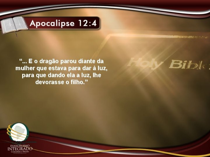 “. . . E o dragão parou diante da mulher que estava para dar