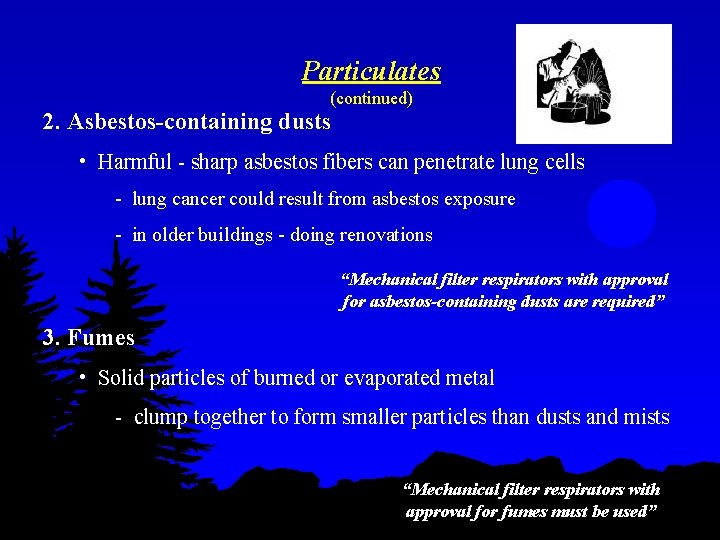 Particulates (continued) 2. Asbestos-containing dusts • Harmful - sharp asbestos fibers can penetrate lung
