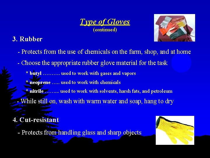 Type of Gloves (continued) 3. Rubber - Protects from the use of chemicals on