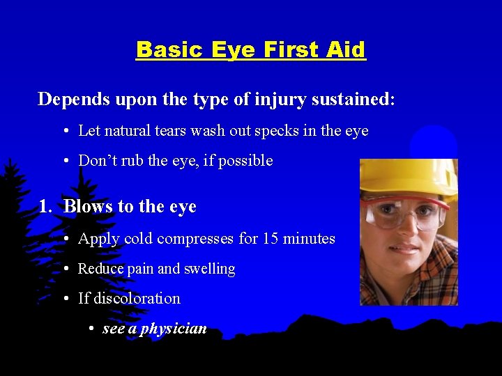 Basic Eye First Aid Depends upon the type of injury sustained: • Let natural