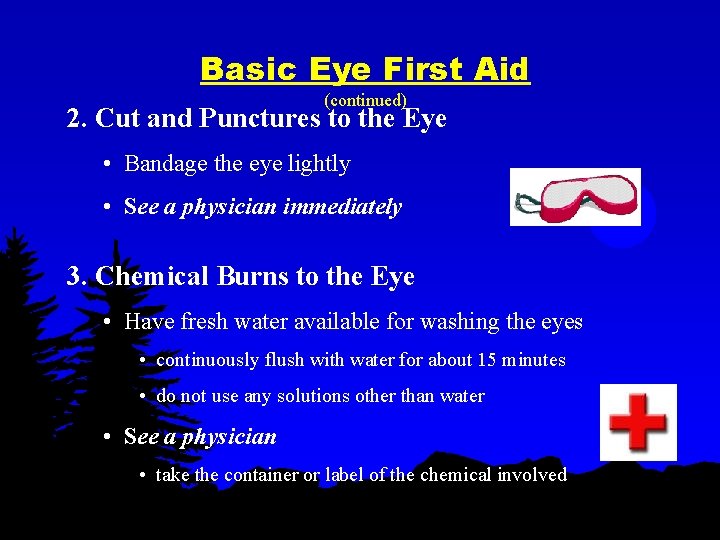 Basic Eye First Aid (continued) 2. Cut and Punctures to the Eye • Bandage