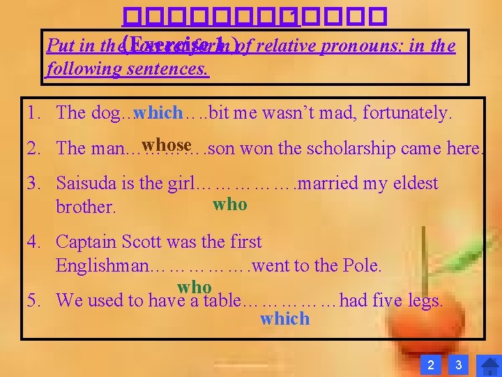 ������ 1 1 )of relative pronouns: in the Put in the(Exercise correct form following ������ 1 1 )of relative pronouns: in the Put in the(Exercise correct form following