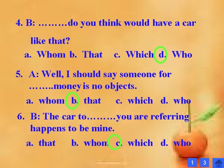 4. B: ………do you think would have a car like that? a. Whom b. 4. B: ………do you think would have a car like that? a. Whom b.