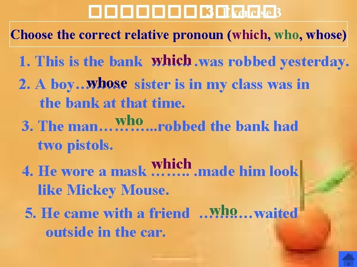 ������ 3 Exercise 3 Choose the correct relative pronoun (which, whose) which. was robbed ������ 3 Exercise 3 Choose the correct relative pronoun (which, whose) which. was robbed