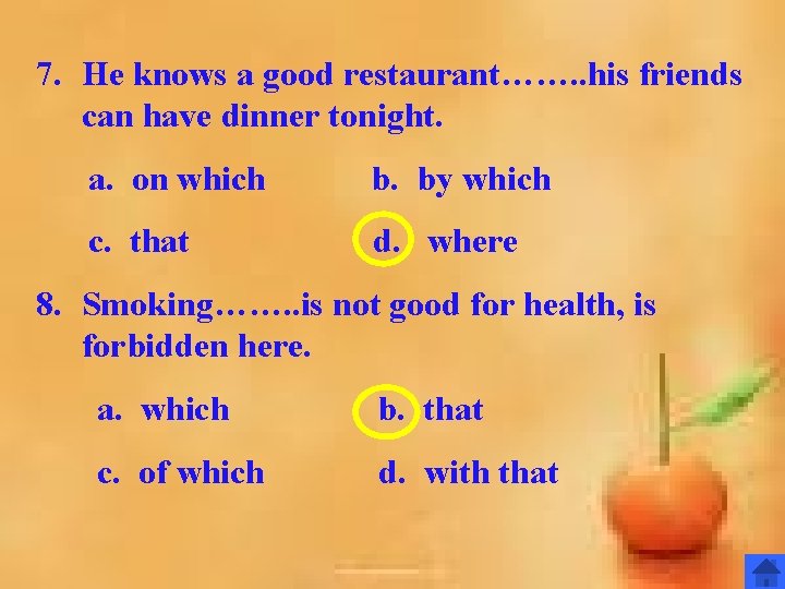 7. He knows a good restaurant……. . his friends can have dinner tonight. a. 7. He knows a good restaurant……. . his friends can have dinner tonight. a.