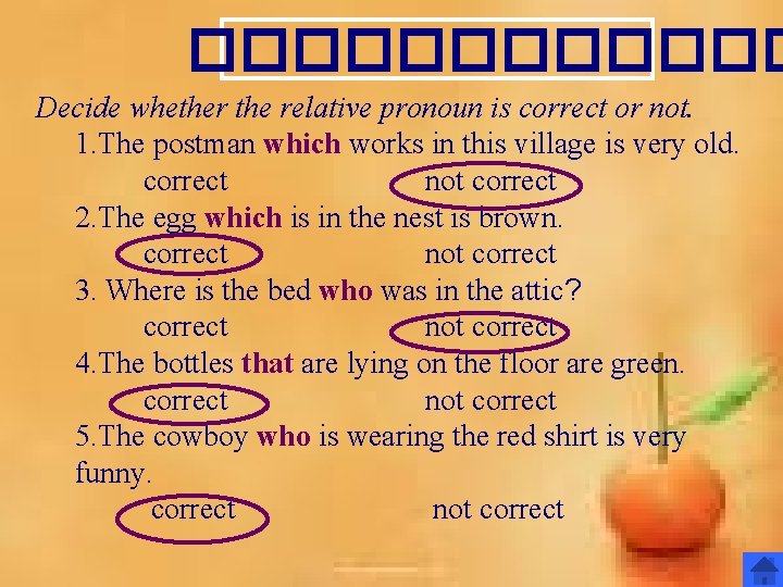 ������ Decide whether the relative pronoun is correct or not. 1. The postman which ������ Decide whether the relative pronoun is correct or not. 1. The postman which