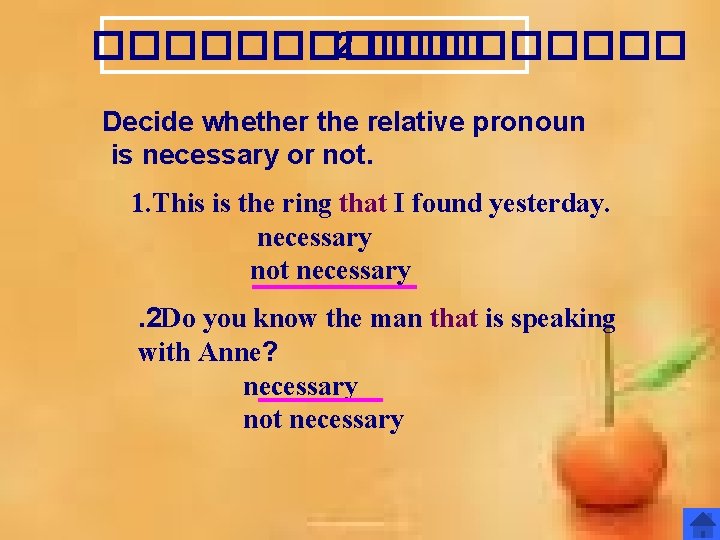 ������ 2 ����� Decide whether the relative pronoun is necessary or not. 1. This ������ 2 ����� Decide whether the relative pronoun is necessary or not. 1. This