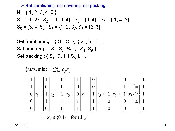Ø Set partitioning, set covering, set packing : N = { 1, 2, 3,