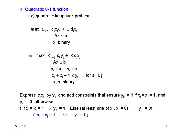 Ø Quadratic 0 -1 function ex) quadratic knapsack problem max i j cijxixj +