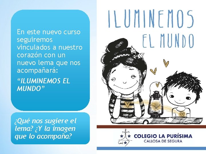 En este nuevo curso seguiremos vinculados a nuestro corazón con un nuevo lema que