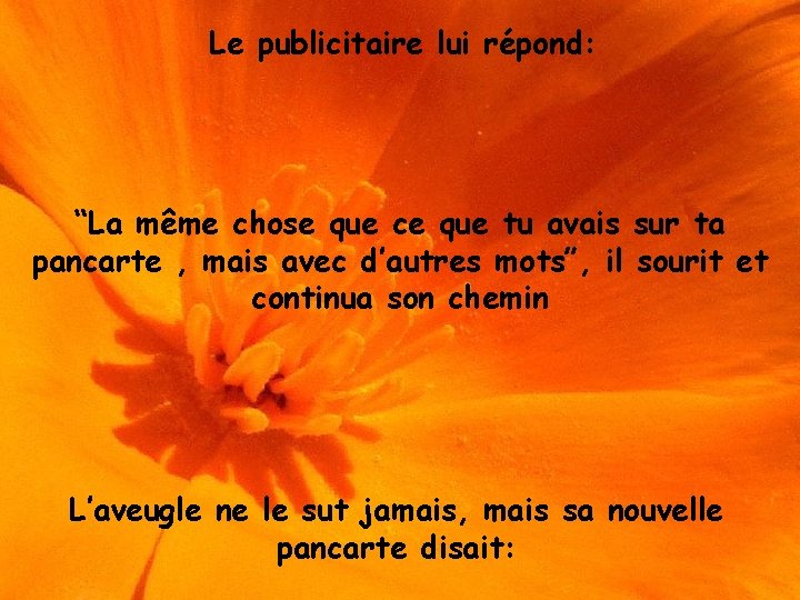 Le publicitaire lui répond: “La même chose que ce que tu avais sur ta