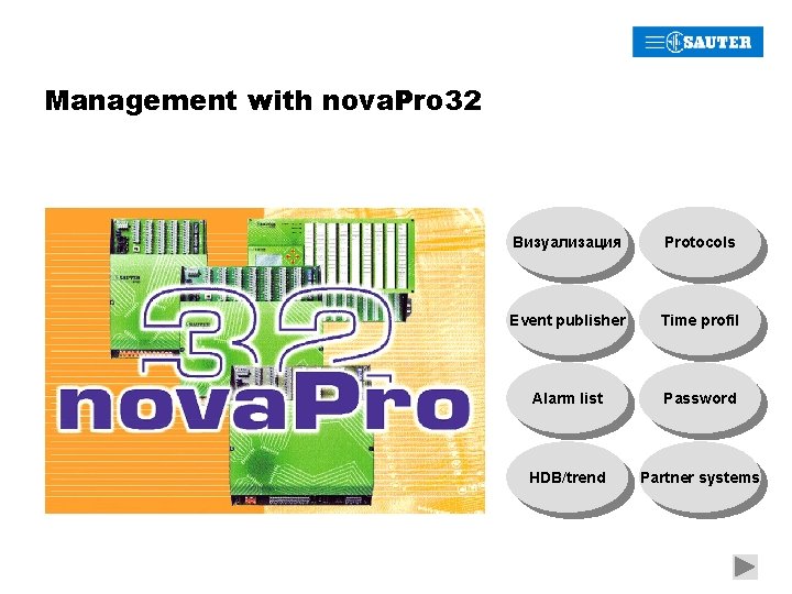 Management with nova. Pro 32 Визуализация Protocols Event publisher Time profil Alarm list Password