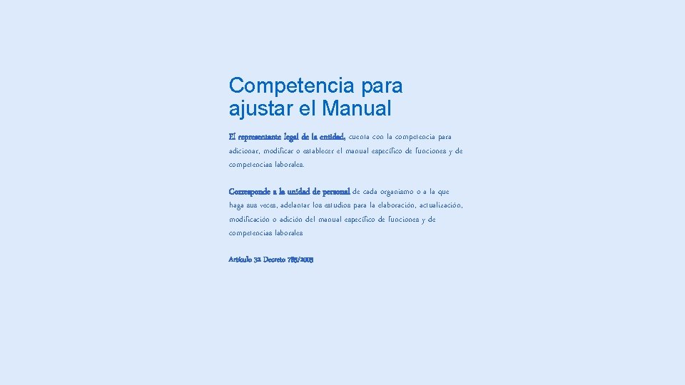 Competencia para ajustar el Manual El representante legal de la entidad, cuenta con la