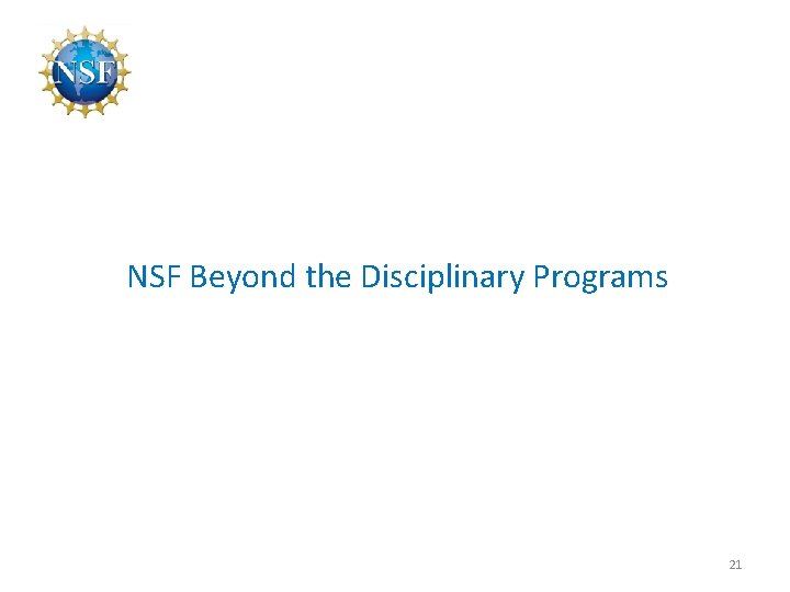 NSF Beyond the Disciplinary Programs 21 