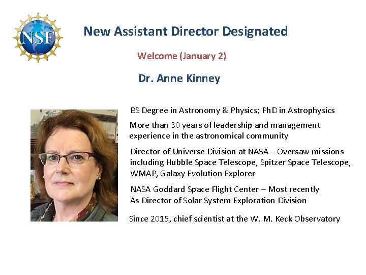 New Assistant Director Designated Welcome (January 2) Dr. Anne Kinney BS Degree in Astronomy