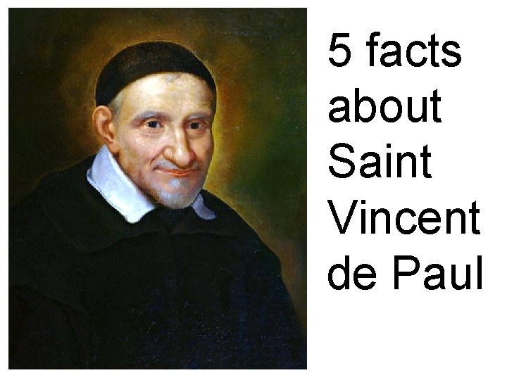 5 facts about Saint Vincent de Paul 