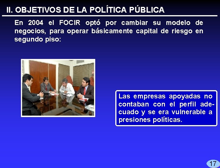 II. OBJETIVOS DE LA POLÍTICA PÚBLICA En 2004 el FOCIR optó por cambiar su