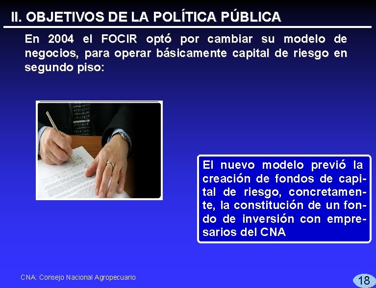 II. OBJETIVOS DE LA POLÍTICA PÚBLICA En 2004 el FOCIR optó por cambiar su